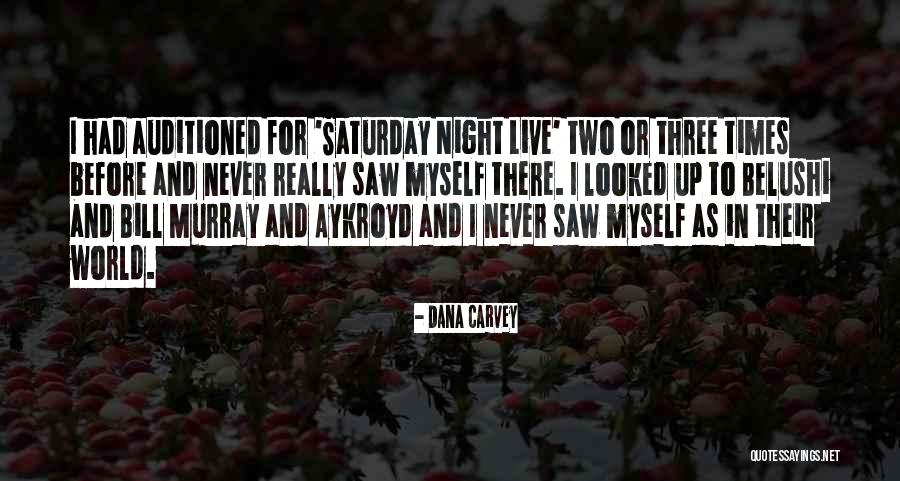 Auditioned Quotes By Dana Carvey Auditioned Quotes By Dana Carvey
