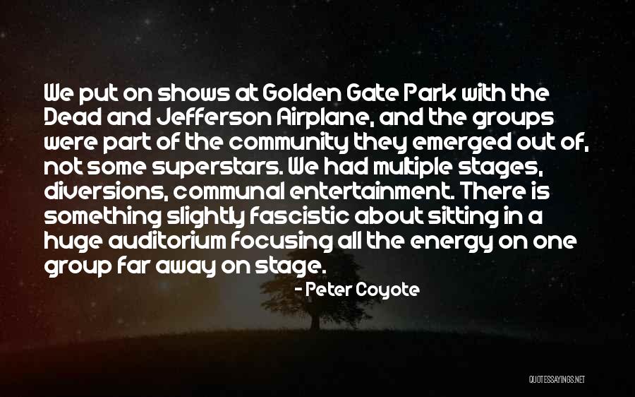 Auditorium Quotes By Peter Coyote Auditorium Quotes By Peter Coyote