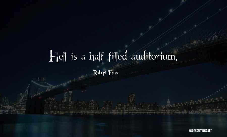 Auditorium Quotes By Robert Frost Auditorium Quotes By Robert Frost