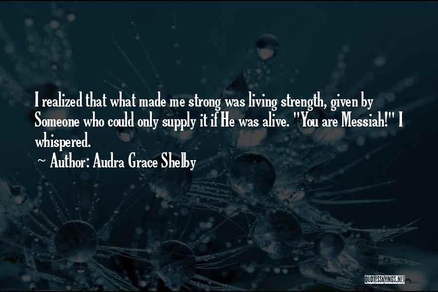 Audra Grace Shelby Quotes 1640105