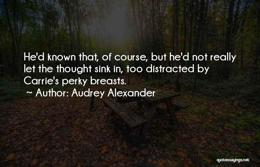 Audrey Alexander Quotes 877739
