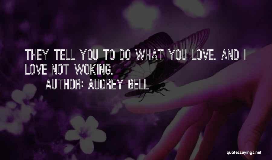 Audrey Bell Quotes 135699