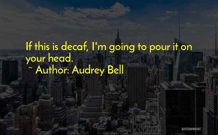 Audrey Bell Quotes 1936094