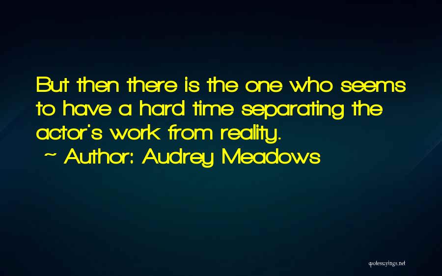 Audrey Meadows Quotes 288202