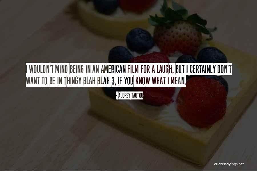 Audrey Tautou Quotes 2115593 Audrey Tautou Quotes 2115593