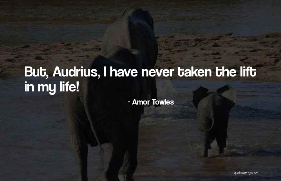 Audrius Quotes By Amor Towles Audrius Quotes By Amor Towles
