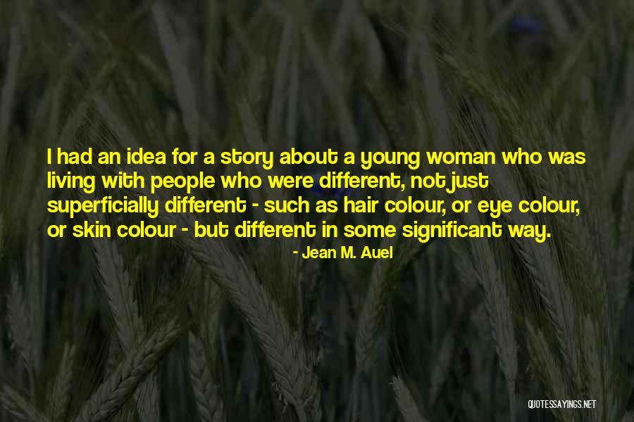 Auel Jean Quotes By Jean M. Auel Auel Jean Quotes By Jean M. Auel