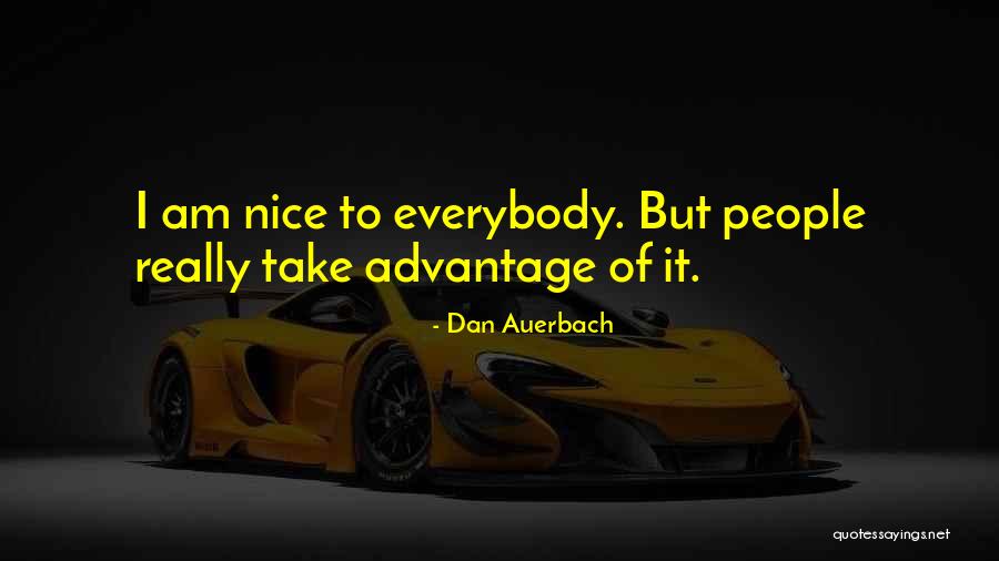 Auerbach Quotes By Dan Auerbach Auerbach Quotes By Dan Auerbach