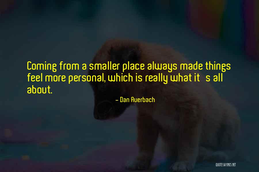 Auerbach Quotes By Dan Auerbach Auerbach Quotes By Dan Auerbach
