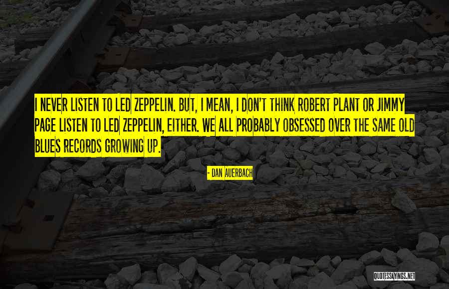 Auerbach Quotes By Dan Auerbach Auerbach Quotes By Dan Auerbach