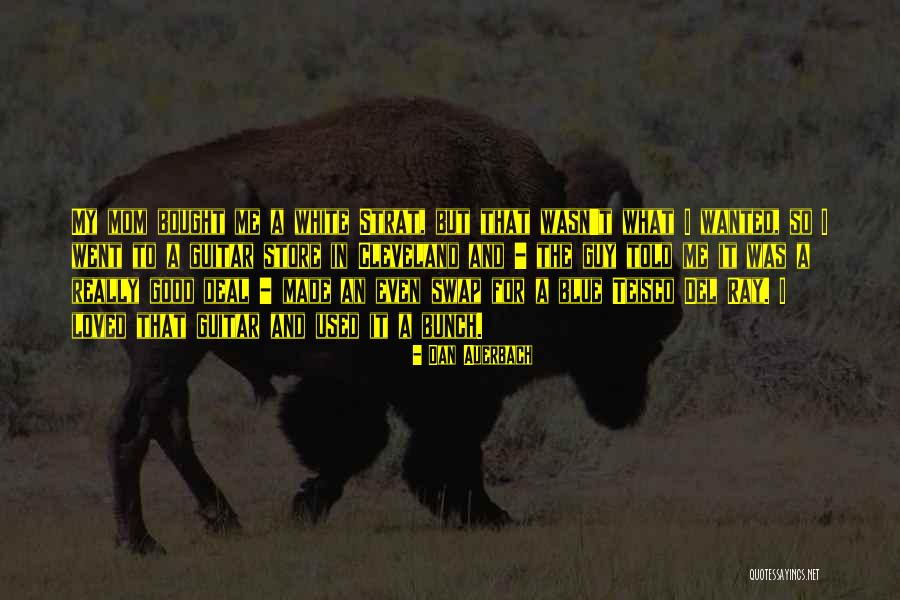 Auerbach Quotes By Dan Auerbach Auerbach Quotes By Dan Auerbach