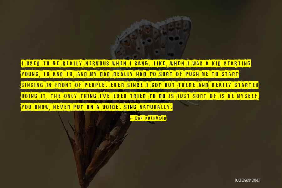 Auerbach Quotes By Dan Auerbach Auerbach Quotes By Dan Auerbach