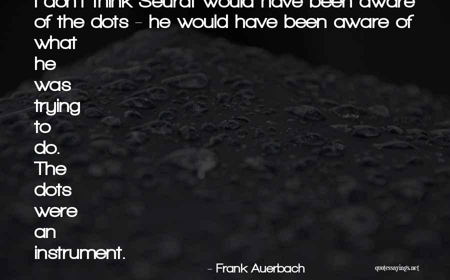 Auerbach Quotes By Frank Auerbach Auerbach Quotes By Frank Auerbach