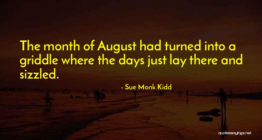 August Heat Quotes By Sue Monk Kidd