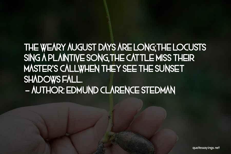 August Summer Quotes By Edmund Clarence Stedman