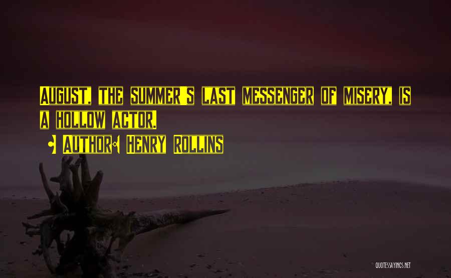 August Summer Quotes By Henry Rollins