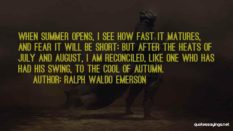 August Summer Quotes By Ralph Waldo Emerson