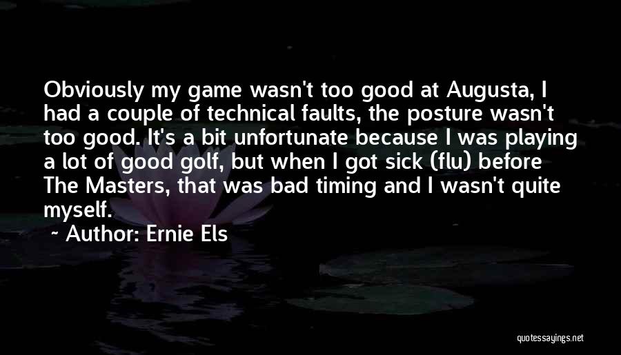 Augusta Golf Quotes By Ernie Els