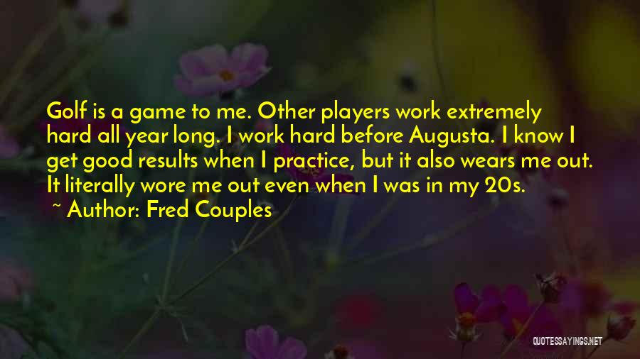 Augusta Golf Quotes By Fred Couples