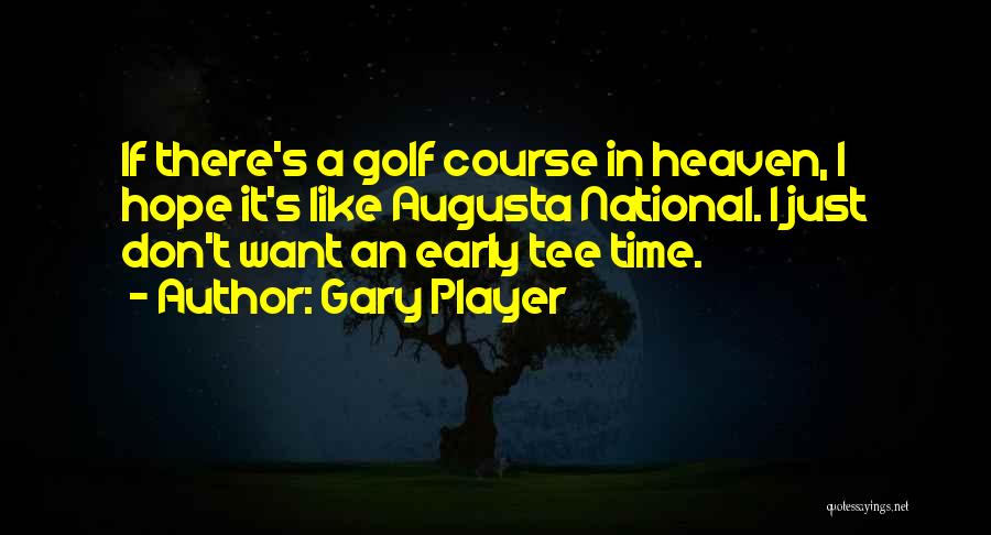 Augusta Golf Quotes By Gary Player