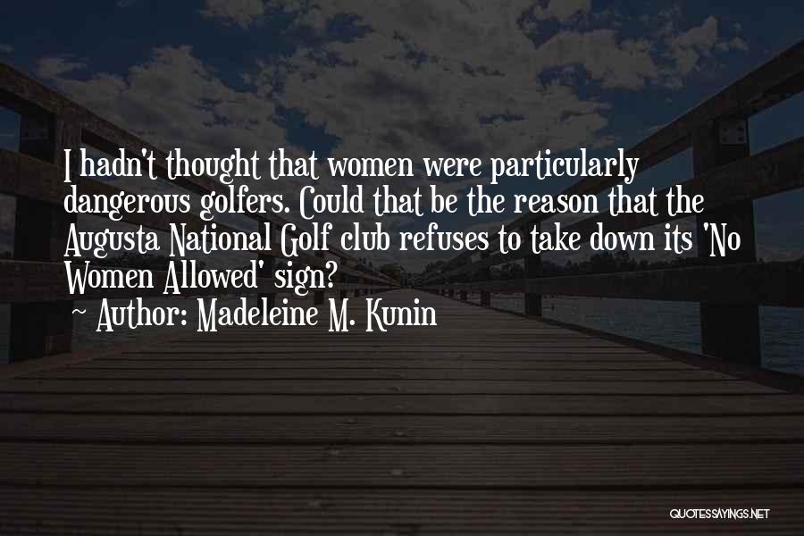 Augusta Golf Quotes By Madeleine M. Kunin