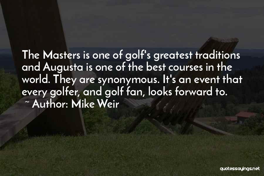 Augusta Golf Quotes By Mike Weir