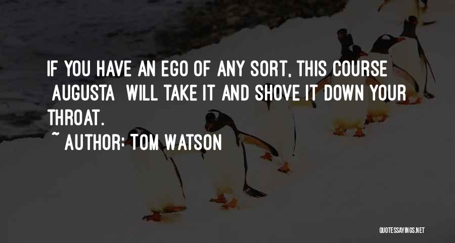 Augusta Golf Quotes By Tom Watson