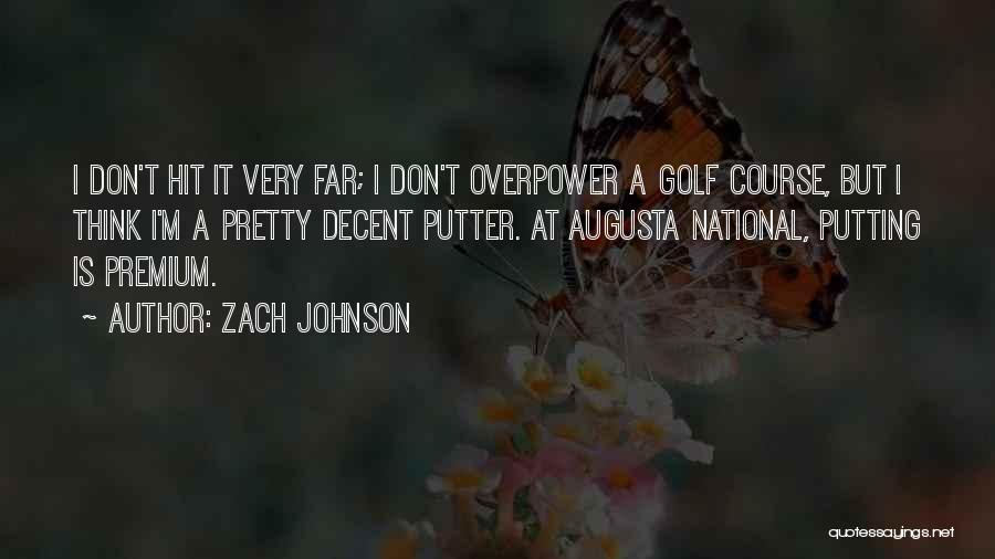 Augusta Golf Quotes By Zach Johnson