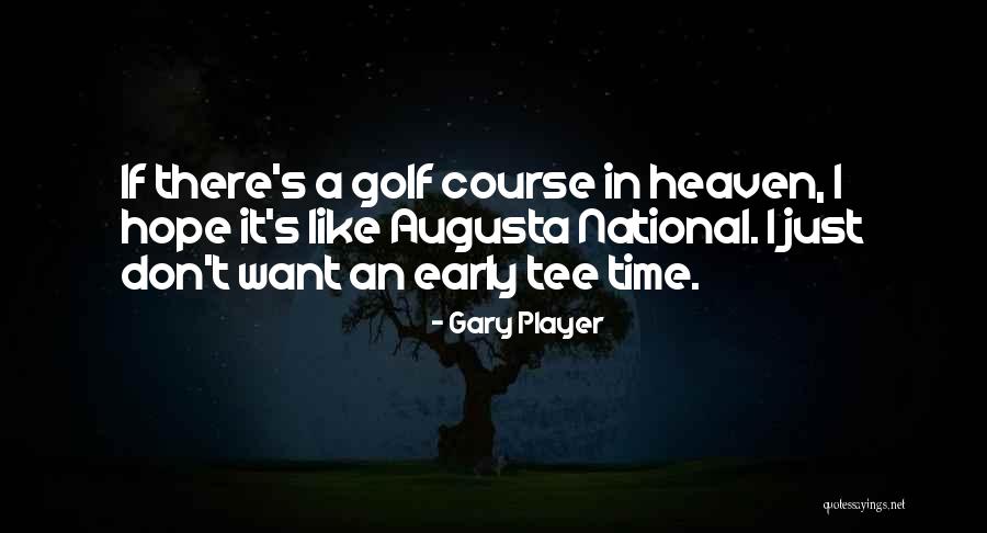 Augusta Gone Quotes By Gary Player