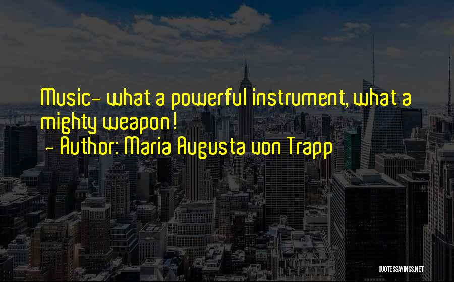 Augusta Gone Quotes By Maria Augusta Von Trapp