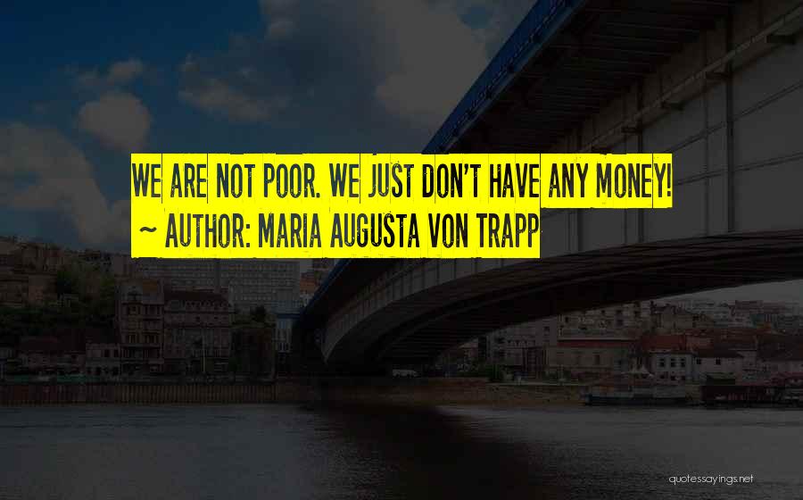 Augusta Gone Quotes By Maria Augusta Von Trapp