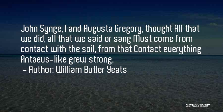 Augusta Gregory Quotes By William Butler Yeats