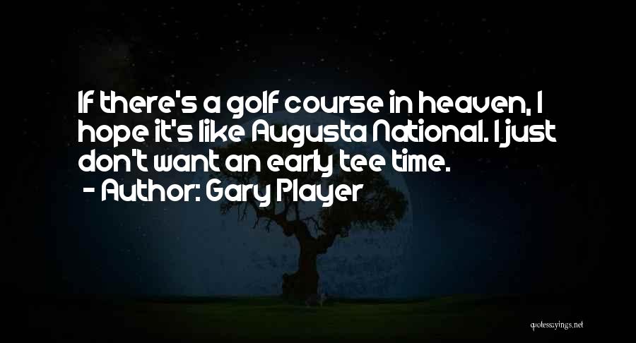 Augusta National Quotes By Gary Player