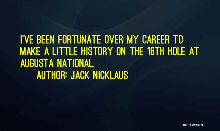 Augusta National Quotes By Jack Nicklaus