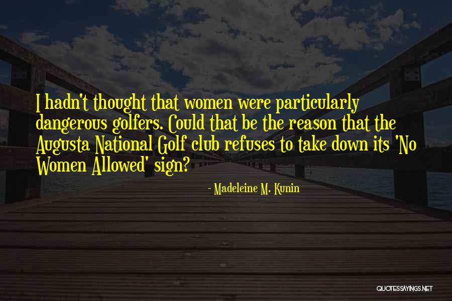 Augusta National Quotes By Madeleine M. Kunin