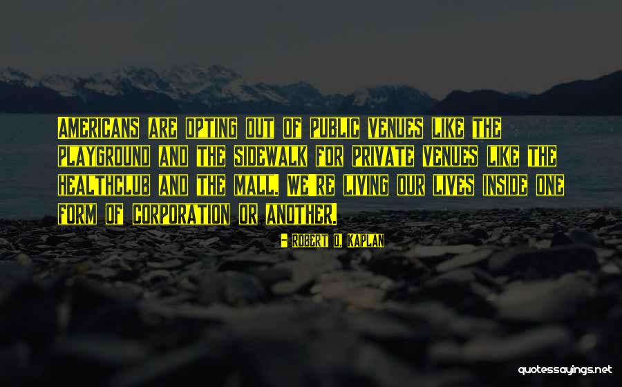 Augustana College Quotes By Robert D. Kaplan Augustana College Quotes By Robert D. Kaplan