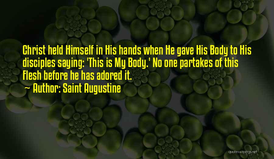 Augustine Eucharist Quotes By Saint Augustine