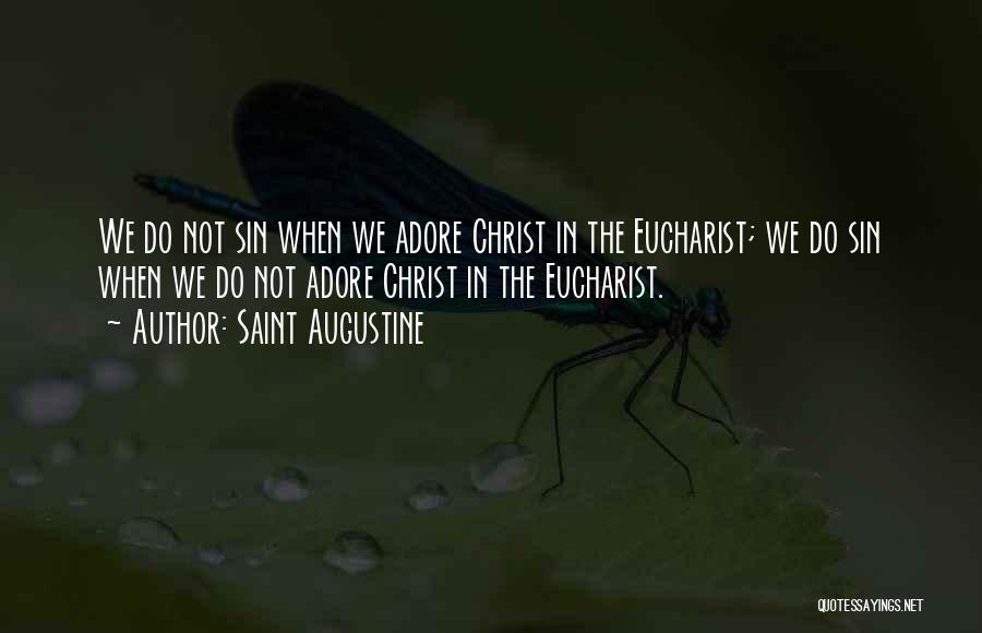 Augustine Eucharist Quotes By Saint Augustine