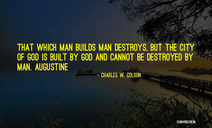 Augustine The City Of God Quotes By Charles W. Colson Augustine The City Of God Quotes By Charles W. Colson
