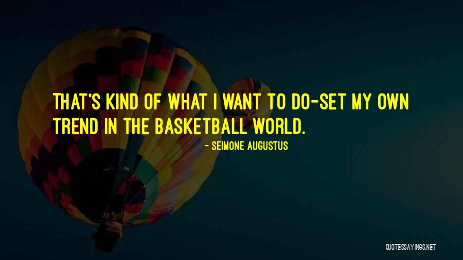 Augustus Seimone Quotes By Seimone Augustus Augustus Seimone Quotes By Seimone Augustus