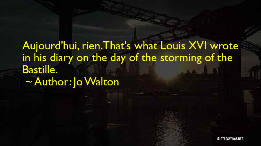 Aujourd'hui Quotes By Jo Walton
