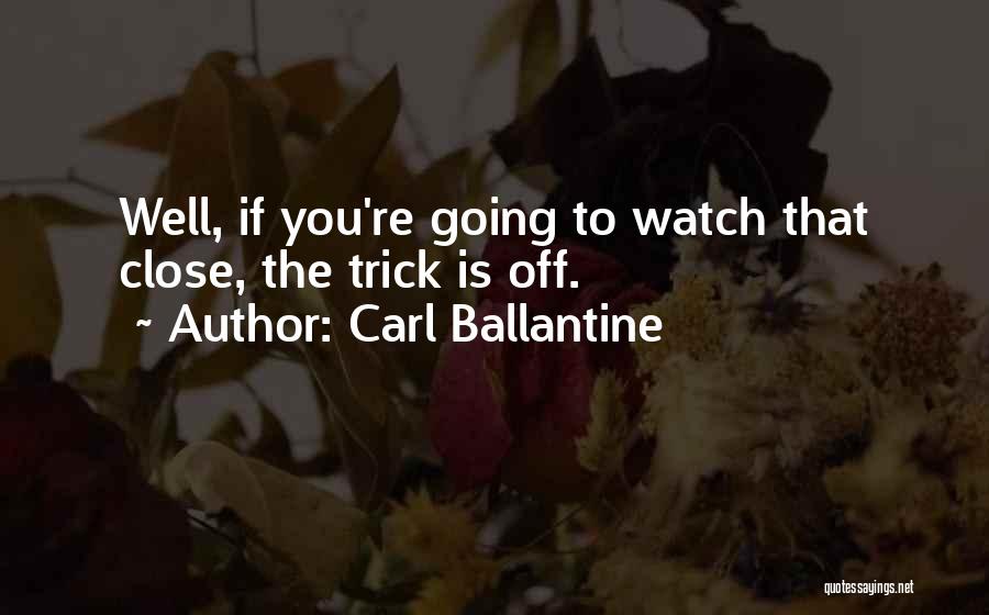 Aune X8 Quotes By Carl Ballantine