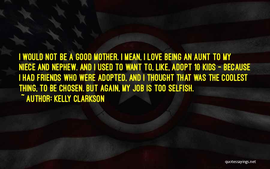 Aunt And Nephew Quotes By Kelly Clarkson