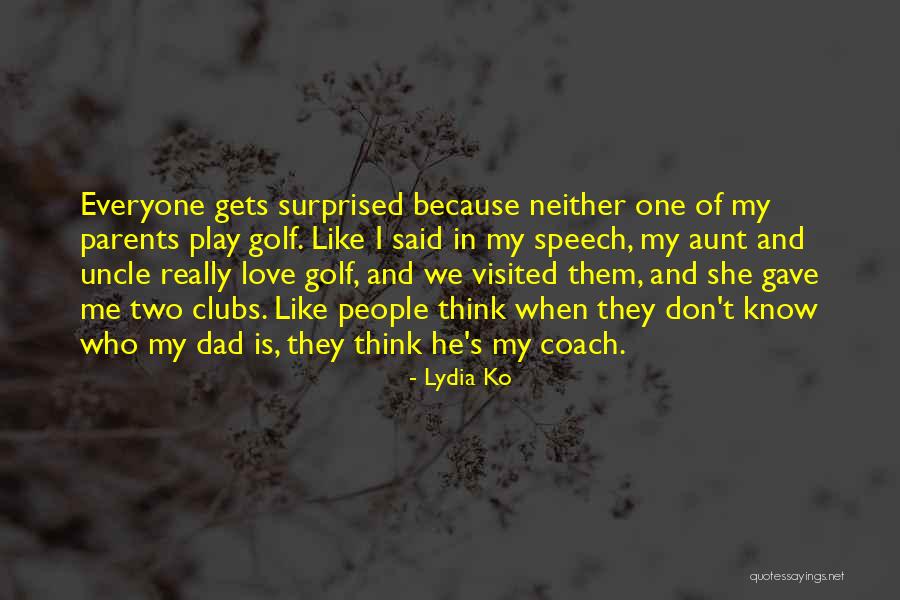 Aunt And Uncle Love Quotes By Lydia Ko