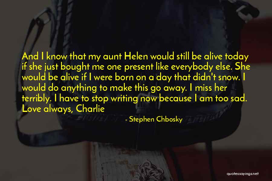 Aunt Helen Quotes By Stephen Chbosky Aunt Helen Quotes By Stephen Chbosky