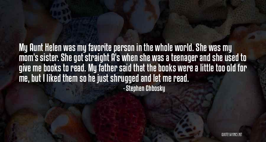 Aunt Helen Quotes By Stephen Chbosky Aunt Helen Quotes By Stephen Chbosky