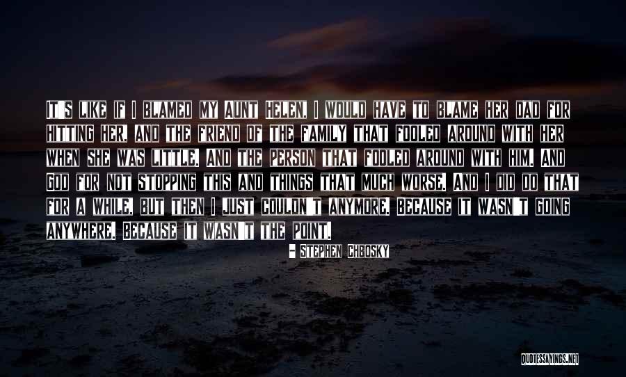 Aunt Helen Quotes By Stephen Chbosky Aunt Helen Quotes By Stephen Chbosky