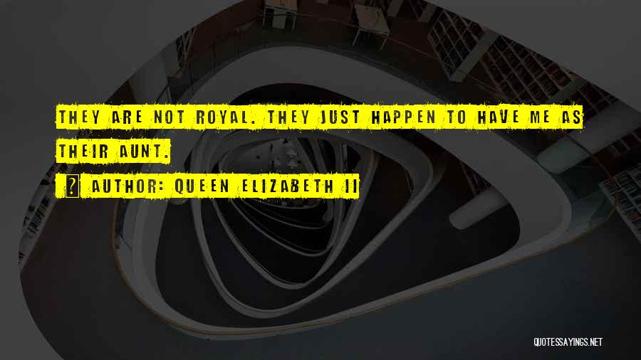 Aunt Quotes By Queen Elizabeth II