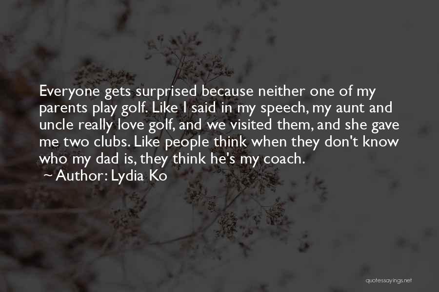 Aunt Uncle Love Quotes By Lydia Ko