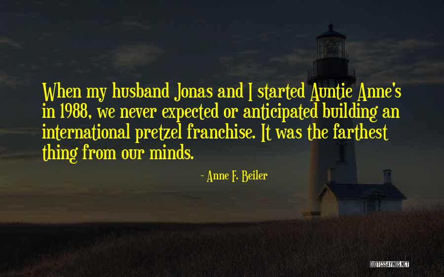 Auntie Anne's Quotes By Anne F. Beiler